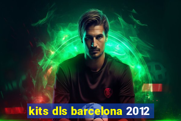 kits dls barcelona 2012